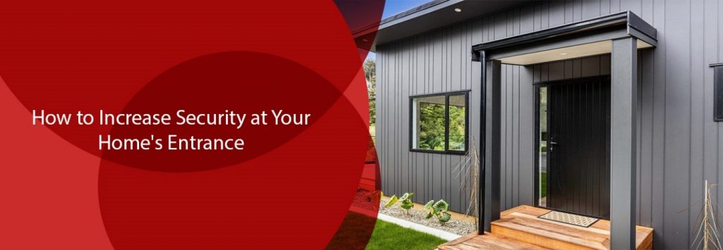How to Increase Security at Your Home’s Entrance